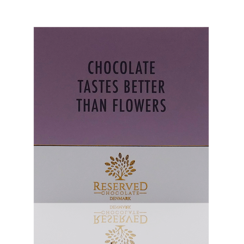 Reserved Chocolate - Chokoladeplade - Chocolate Tastes Better Than Flowers
