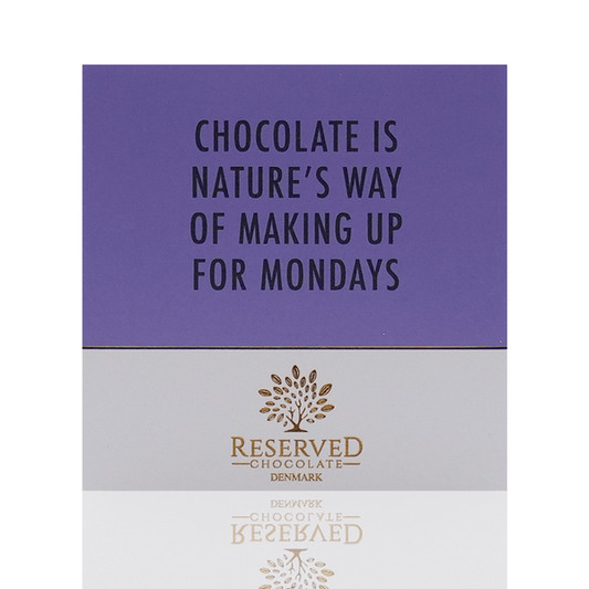 Reserved Chocolate - Chokoladeplade - Chocolate is nature's way of making up for mondays