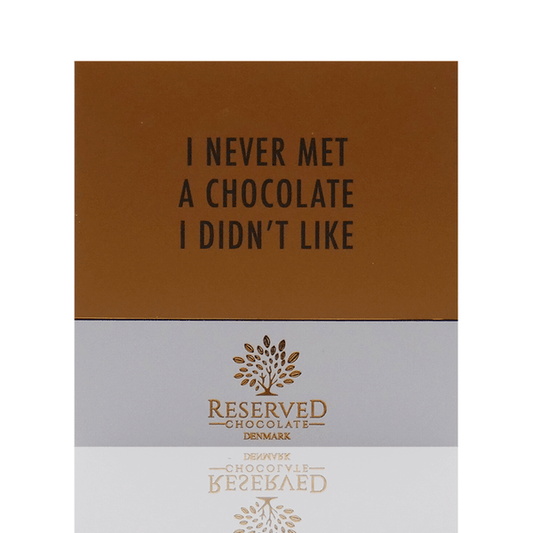 Reserved Chocolate - Chokoladeplade - I never met a chocolate, I didn't like